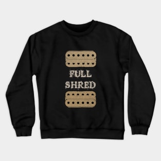 Full Shred Humbucking Guitar Pickups Crewneck Sweatshirt